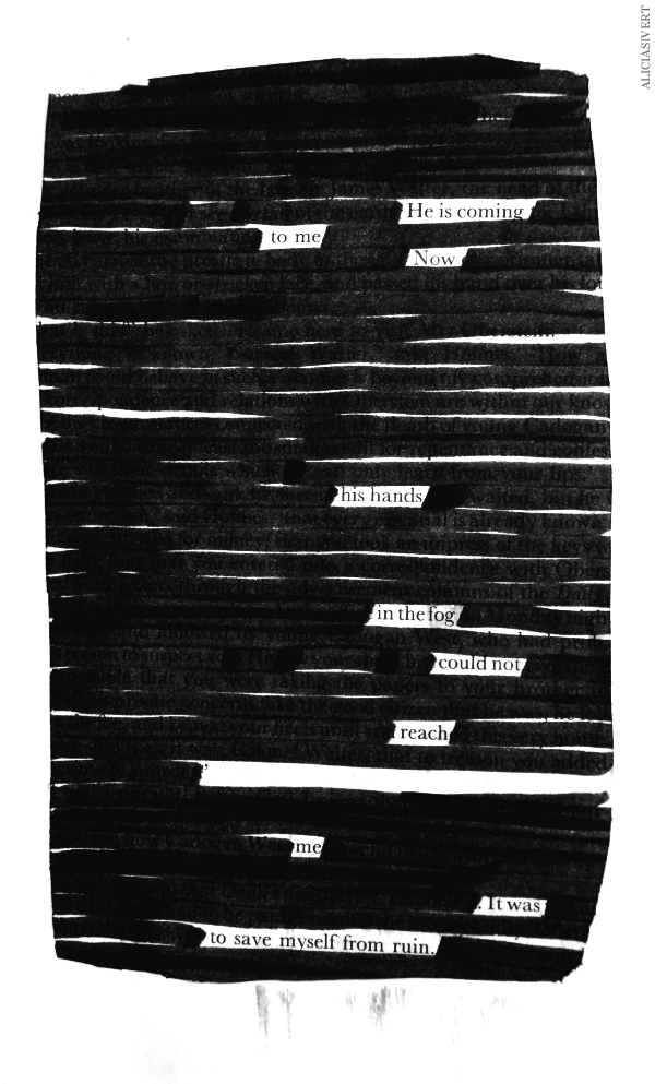 aliciasivert, alicia sivertsson, blackout poem, he is coming to me now his hands in the fog could not reach me it was to save myself from ruin
