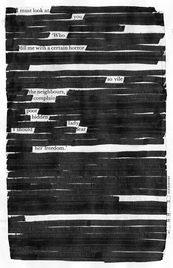 i must look at you who fill me with a certain horror so vile the neighbours complain poor hidden lady I should fear her freedom, aliciasivert, alicia sivertsson, blackout poem, poem, macabre, morbid, love, black and white, poetry, poesi, överstrykningspoesi, makaber, svartvitt, sherlock holmes