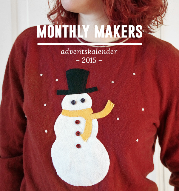 Monthly Makers adventskalender 2015, diy, do it yourself, skapa, skapande, kreativitet, creativity, create, jul, christmas, xmas, julkalender, lucka, lucköppning, aliciasivert, alicia sivert, alicia sivertsson, ugly christmas sweater, fulsöt, ful jultröja, jul, tröja, snögubbe, applikation, broderi, knappar, återbruk, halsduk, hatt, snöflingor