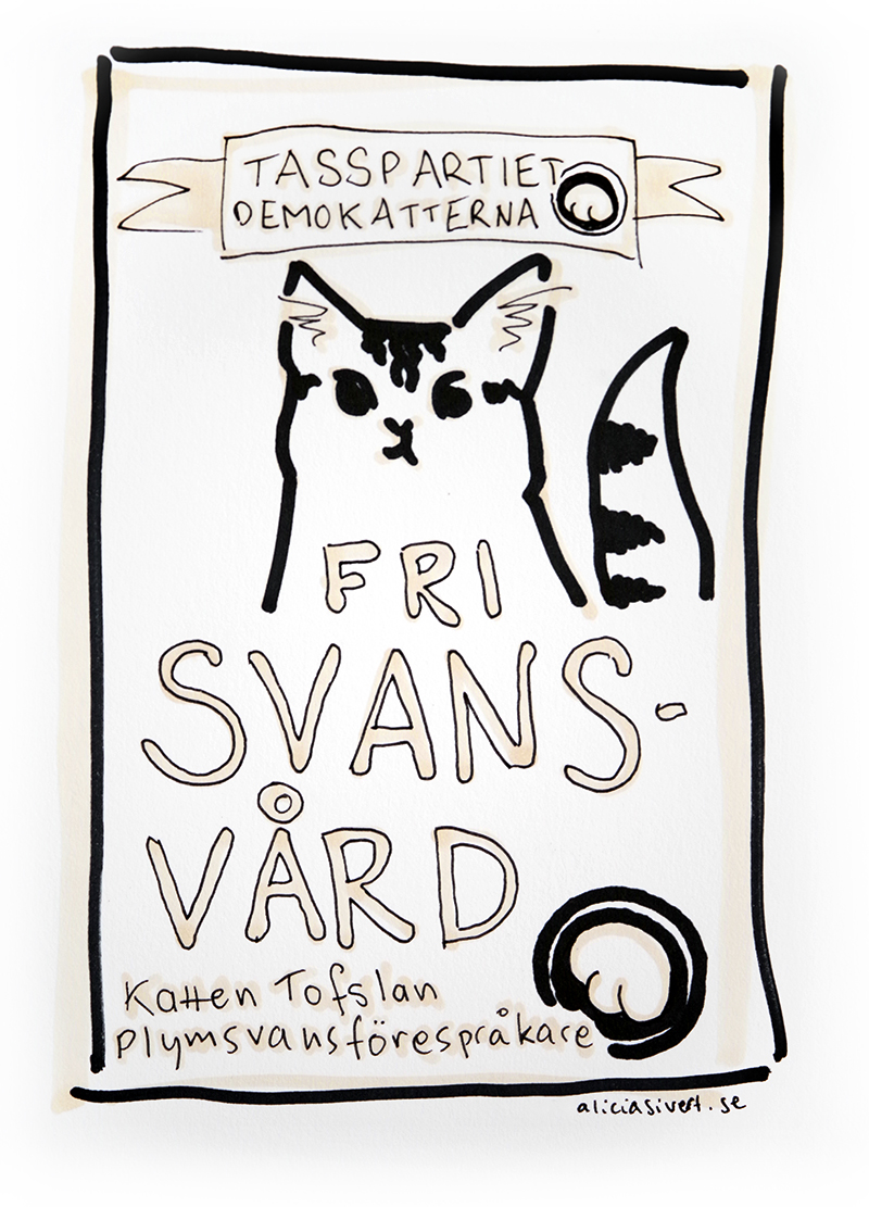 Tasspartiet Demokatterna - valet 2018 Fri svansvård Katten Tofslan Plymsvansförespråkare valaffisch riksdagsval katt katter kattparti kattpartiet teckning illustration satir Alicia Sivertsson alicia sivert aliciasivert aliciasivert.se