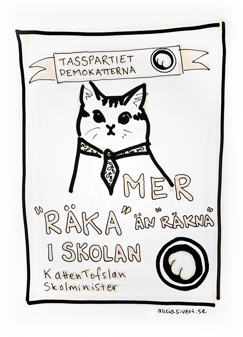 Tasspartiet Demokatterna - valet 2018 Mer räka än räkna i skolan Katten Tofslan skolminister valaffisch riksdagsval katt katter kattparti kattpartiet teckning illustration satir Alicia Sivertsson alicia sivert aliciasivert aliciasivert.se